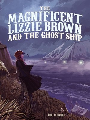 cover image of The Magnificent Lizzie Brown and the Ghost Ship